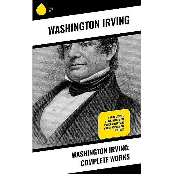 Washington Irving: Complete Works, Washington Irving