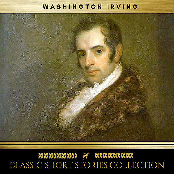 Washington Irving: The Classic Short stories Collections, Washington Irving