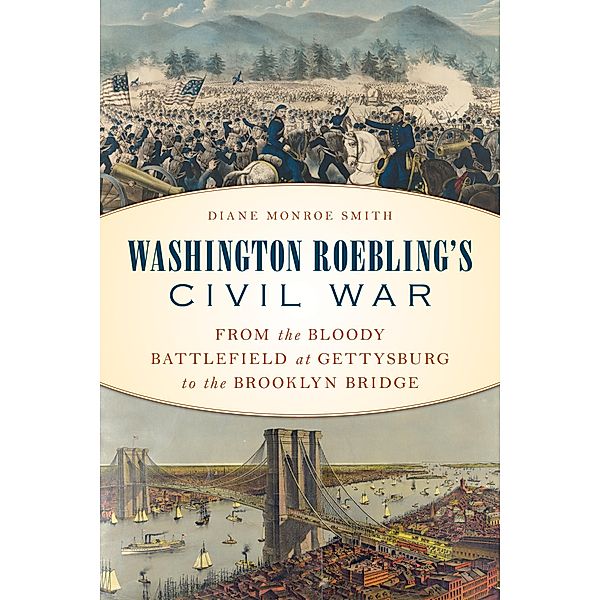 Washington Roebling's Civil War, Diane Monroe Smith