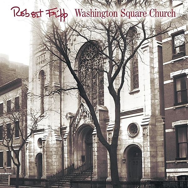 Washington Square Church - Cd/Dvd-A, Robert Fripp