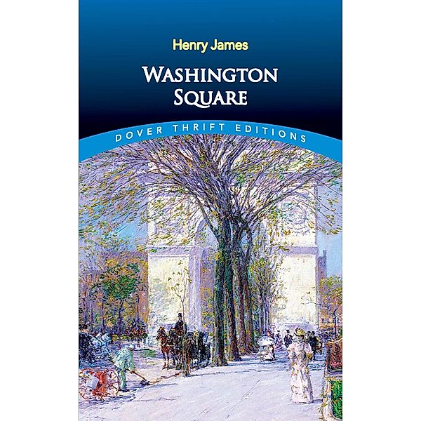 Washington Square / Dover Thrift Editions: Classic Novels, Henry James