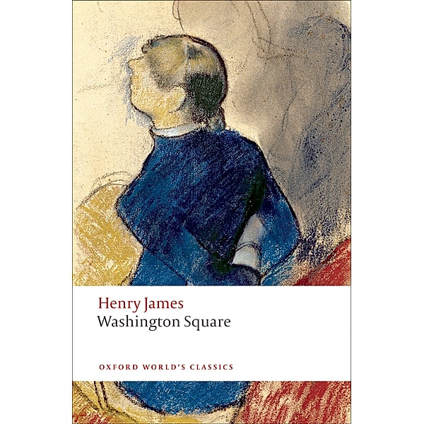 Washington Square / Oxford World's Classics, Henry James