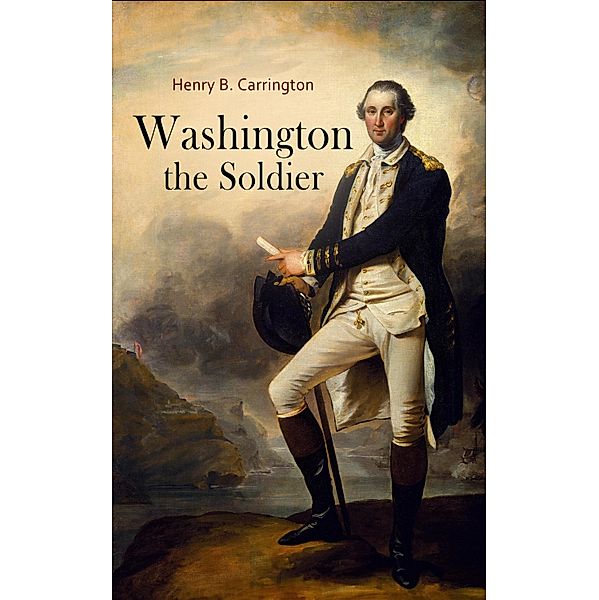Washington the Soldier, Henry B. Carrington