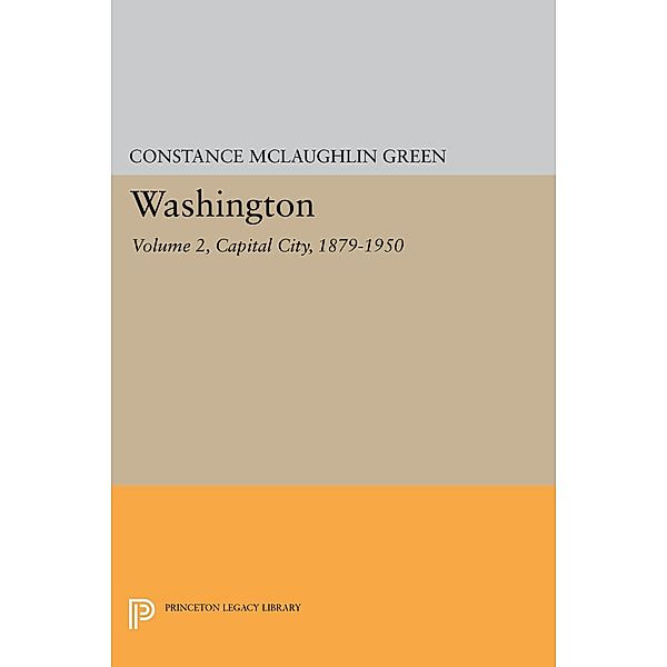 Washington, Vol. 2 / Princeton Legacy Library Bd.2048, Constance McLaughlin Green