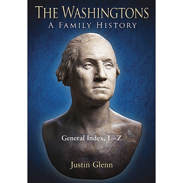 Washingtons. General Index, L-Z, Justin Glenn