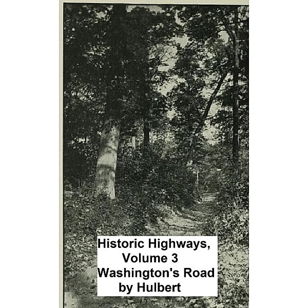 Washington's Road / Historic Highways Bd.3, Archer Butler Hulbert