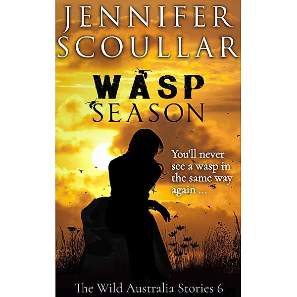Wasp Season (The Wild Australia Stories, #6) / The Wild Australia Stories, Jennifer Scoullar