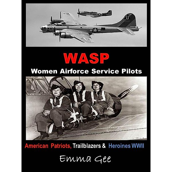 WASP-Women Airforce Service Pilots-American Patriots, Trailblazers & Heroines WWII, Emma Gee