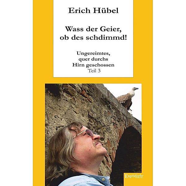 Wass der Geier, ob des schdimmd!, Erich Hübel