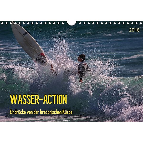 Wasser-Action - Eindrücke von der bretonischen Küste (Wandkalender 2018 DIN A4 quer), Manuela Falke