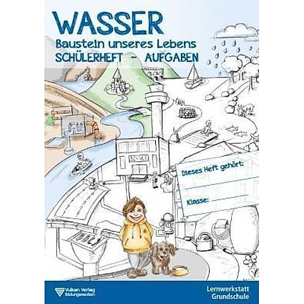 Wasser - Baustein unseres Lebens, Schülerheft - Aufgaben, Hella Runge, Christoph Treskatis