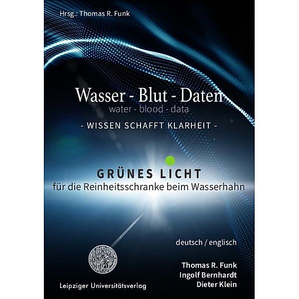 Wasser - Blut - Daten / water - blood - data, Thomas R. Funk, Dieter Klein, Ingolf Bernhardt