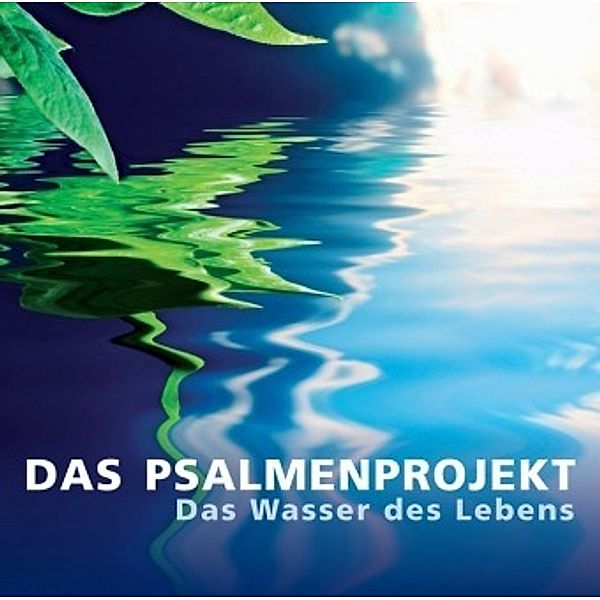 Wasser des Lebens - Das Psalmenprojekt 2, 1 Audio-CD, Das Psalmenprojekt