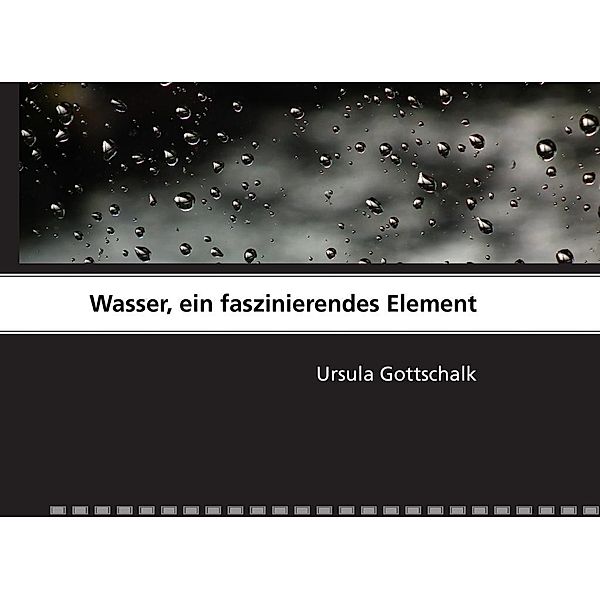 Wasser, ein faszinierendes Element, Ursula Gottschalk