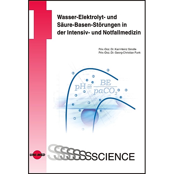 Wasser-Elektrolyt- und Säure-Basen-Störungen in der Intensiv- und Notfallmedizin / UNI-MED Science, Karl-Heinz Smolle, Georg-Christian Funk