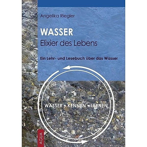 WASSER - Elixier des Lebens, Angelika Riegler