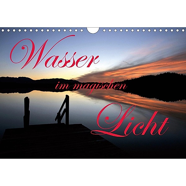 Wasser im magischen Licht (Wandkalender 2021 DIN A4 quer), Sönke Schulze-Eckardt