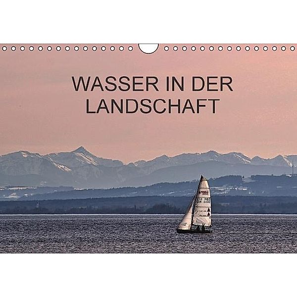 Wasser in der Landschaft (Wandkalender 2016 DIN A4 quer), Friedhelm Bauer