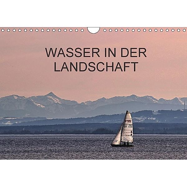 Wasser in der Landschaft (Wandkalender 2017 DIN A4 quer), Friedhelm Bauer