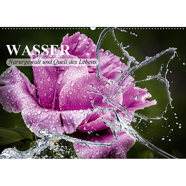 Wasser. Naturgewalt und Quell des Lebens (Wandkalender 2018 DIN A2 quer) Dieser erfolgreiche Kalender wurde dieses Jahr, Elisabeth Stanzer