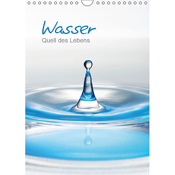 Wasser - Quell des Lebens (Wandkalender 2019 DIN A4 hoch), Christiane Calmbacher