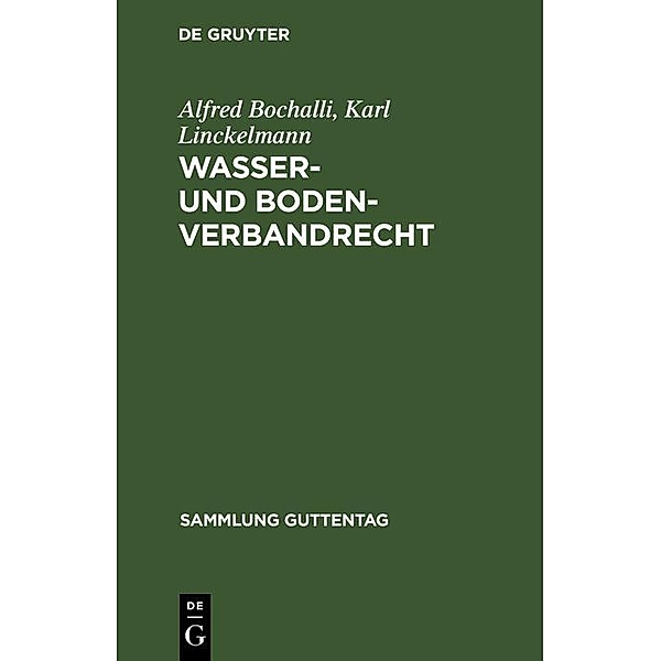 Wasser- und Bodenverbandrecht / Sammlung Guttentag, Alfred Bochalli, Karl Linckelmann