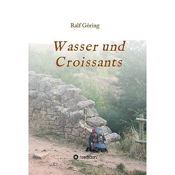 Wasser und Croissants, Ralf Göring