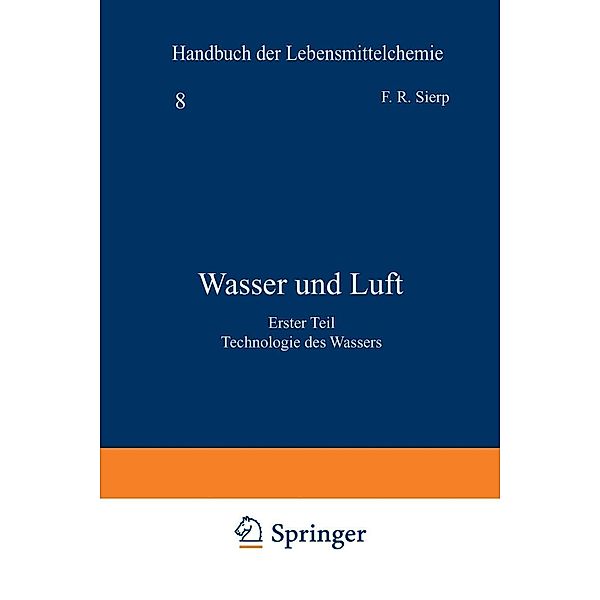 Wasser und Luft / Handbuch der Lebensmittelchemie Bd.8/1, Fr. Sierp, A. Splittgerber, H. Holthöfer