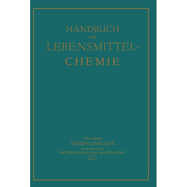 Wasser und Luft / Handbuch der Lebensmittelchemie Bd.8/2, B. Bleyer, S. W. Souci
