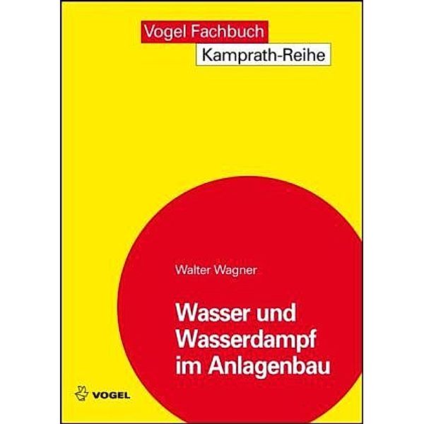 Wasser und Wasserdampf im Anlagenbau, Walter Wagner