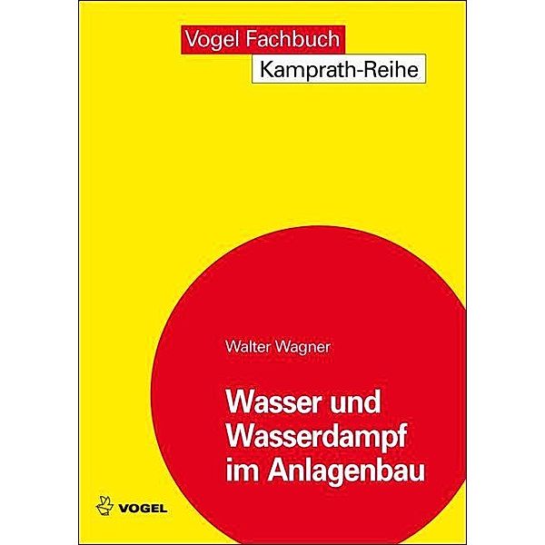 Wasser und Wasserdampf im Anlagenbau, Walter Wagner