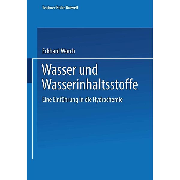 Wasser und Wasserinhaltsstoffe / Teubner-Reihe Umwelt, Eckhard Worch