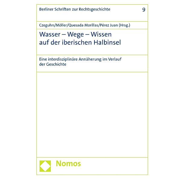 Wasser - Wege - Wissen auf der iberischen Halbinsel / Berliner Schriften zur Rechtsgeschichte Bd.9