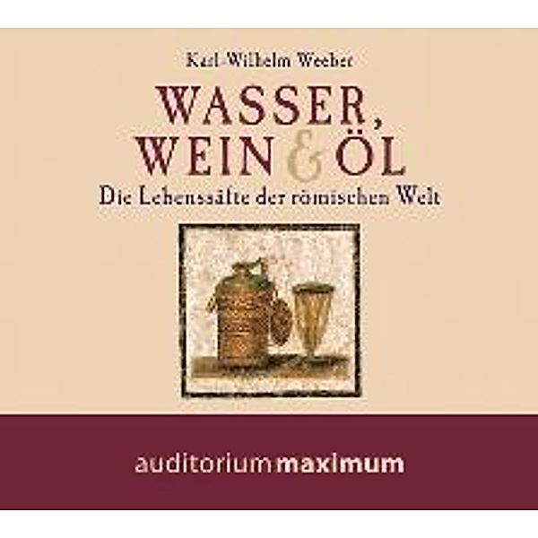 Wasser, Wein & Öl, 1 Audio-CD, Karl-Wilhelm Weeber