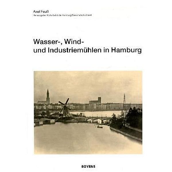 Wasser-, Wind- und Industriemühlen in Hamburg, Axel Feuß