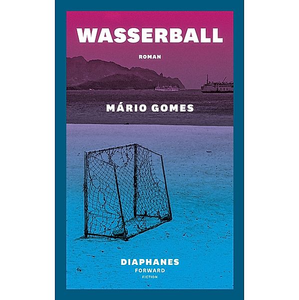 Wasserball / DIAPHANES FORWARD FICTION, Mário Gomes