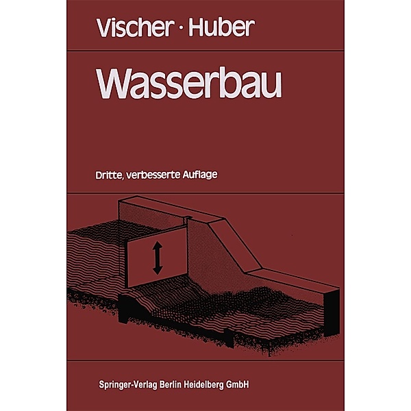 Wasserbau, D. Vischer, A. Huber
