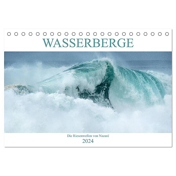 WASSERBERGE - Die Riesenwellen von Nazaré (Tischkalender 2024 DIN A5 quer), CALVENDO Monatskalender, Katja Jentschura