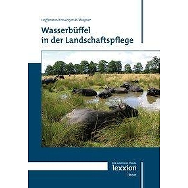 Wasserbüffel in der Landschaftspflege, Jan Hoffmann, Rene Krawczyski, Hans-Georg Wagner