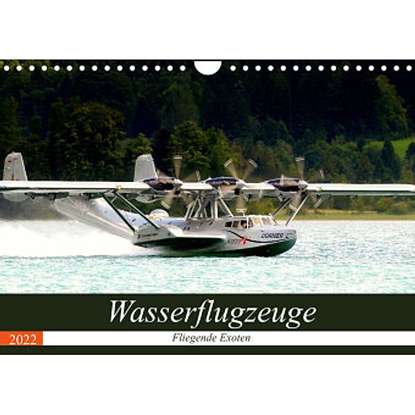 Wasserflugzeuge - Fliegende Exoten (Wandkalender 2022 DIN A4 quer), J. R. Bogner