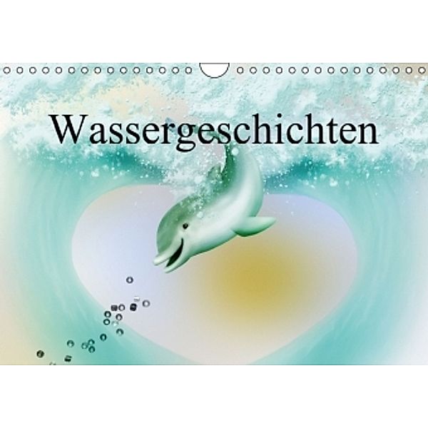 Wassergeschichten (Wandkalender 2015 DIN A4 quer), Dagmar Giers