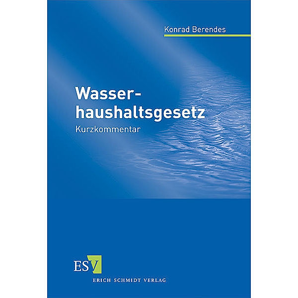 Wasserhaushaltsgesetz (WHG), Kurzkommentar, Konrad Berendes