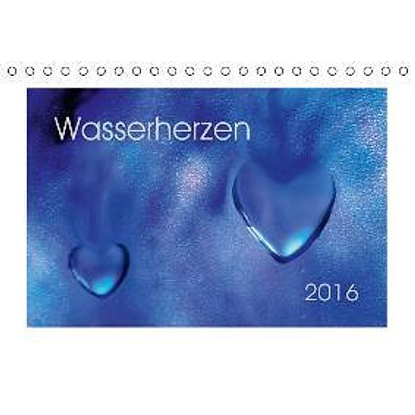Wasserherzen AT-Version (Tischkalender 2016 DIN A5 quer), Nihat Uysal
