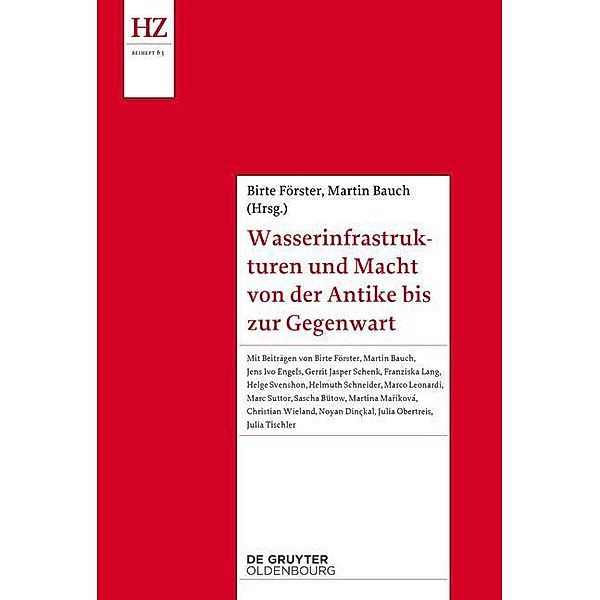 Wasserinfrastrukturen und Macht von der Antike bis zur Gegenwart / Historische Zeitschrift / Beihefte. Neue Folge Bd.N.F. 63