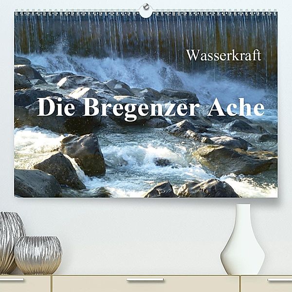 Wasserkraft - Die Bregenzer Ache (Premium-Kalender 2020 DIN A2 quer), Manfred Kepp