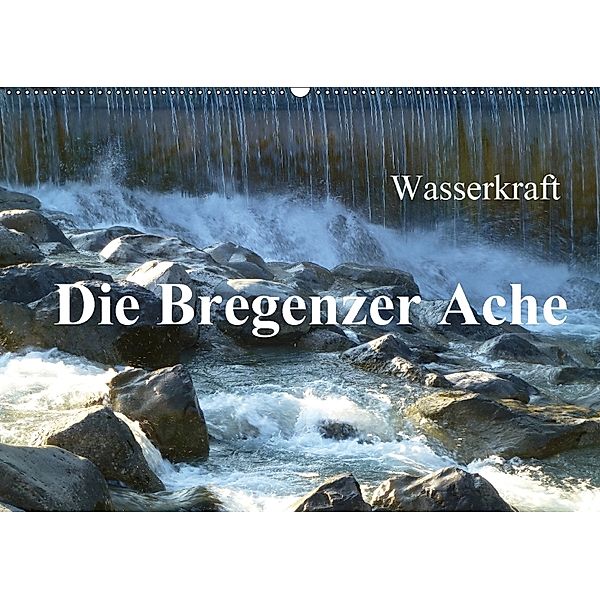 Wasserkraft - Die Bregenzer Ache (Wandkalender 2018 DIN A2 quer), Manfred Kepp