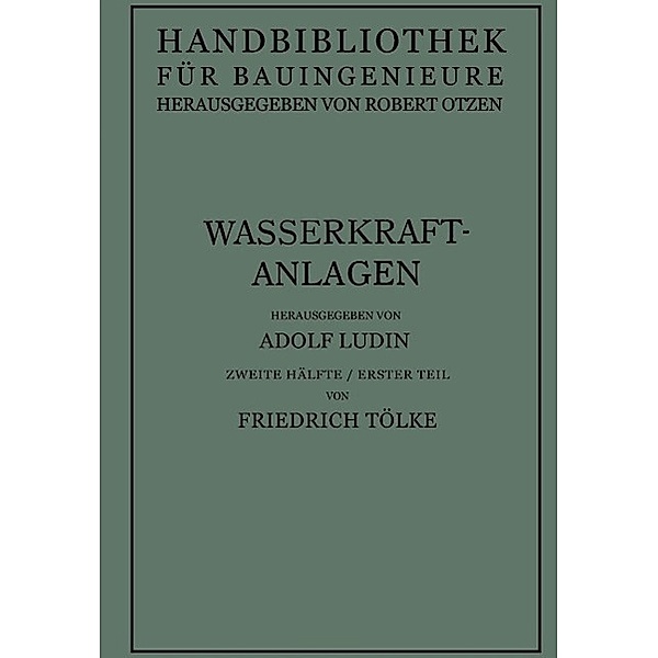Wasserkraftanlagen / Handbibliothek für Bauingenieure Bd.9, Friedrich Ludin