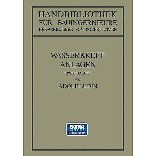 Wasserkraftanlagen / Handbibliothek für Bauingenieure Bd.8, Adolf Lüdin, Robert Otzen