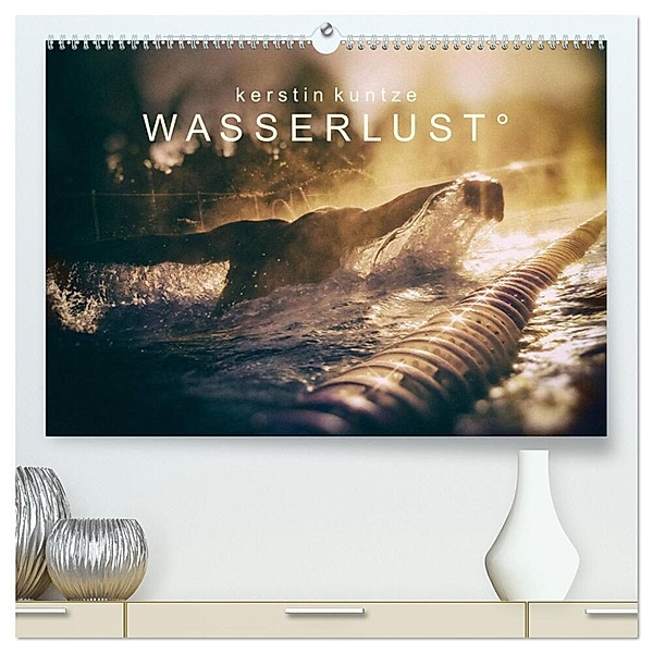 WASSERLUST 2024 (hochwertiger Premium Wandkalender 2024 DIN A2 quer), Kunstdruck in Hochglanz, Kerstin Kuntze