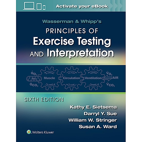 Wasserman & Whipp's Principles of Exercise Testing and Interpretation, Kathy E. Sietsema, Darryl Y. Sue, William W. Stringer, Susan A. Ward